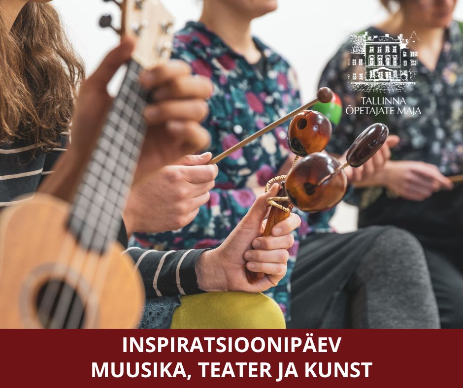 Inspiratsioonipäev “Muusika, teater ja kunst”