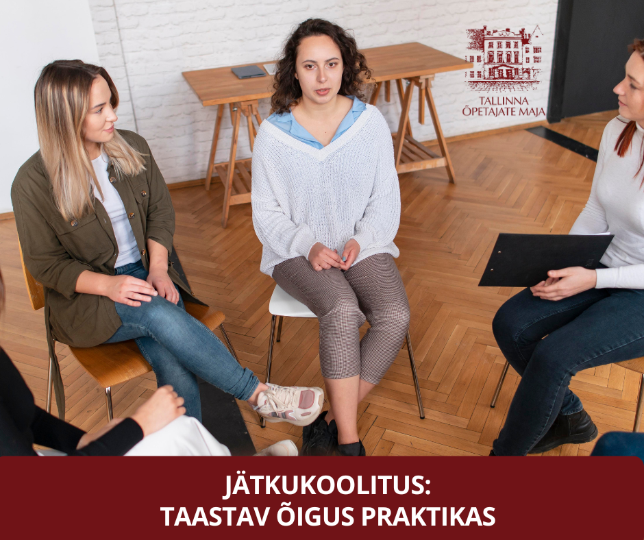 Jätkukoolitus: Taastav õigus praktikas – konfliktide lahendamine ja kokkulepete saavutamine (grupp täis!)