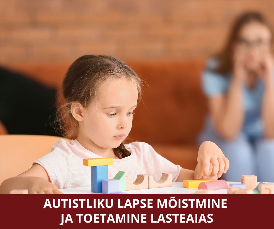 Autistliku lapse mõistmine ning toetamine lasteaias (grupp täis)