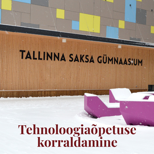 Tutvumine tehnoloogiaõpetuse korraldamise ja läbiviimisega Tallinna Saksa Gümnaasiumis