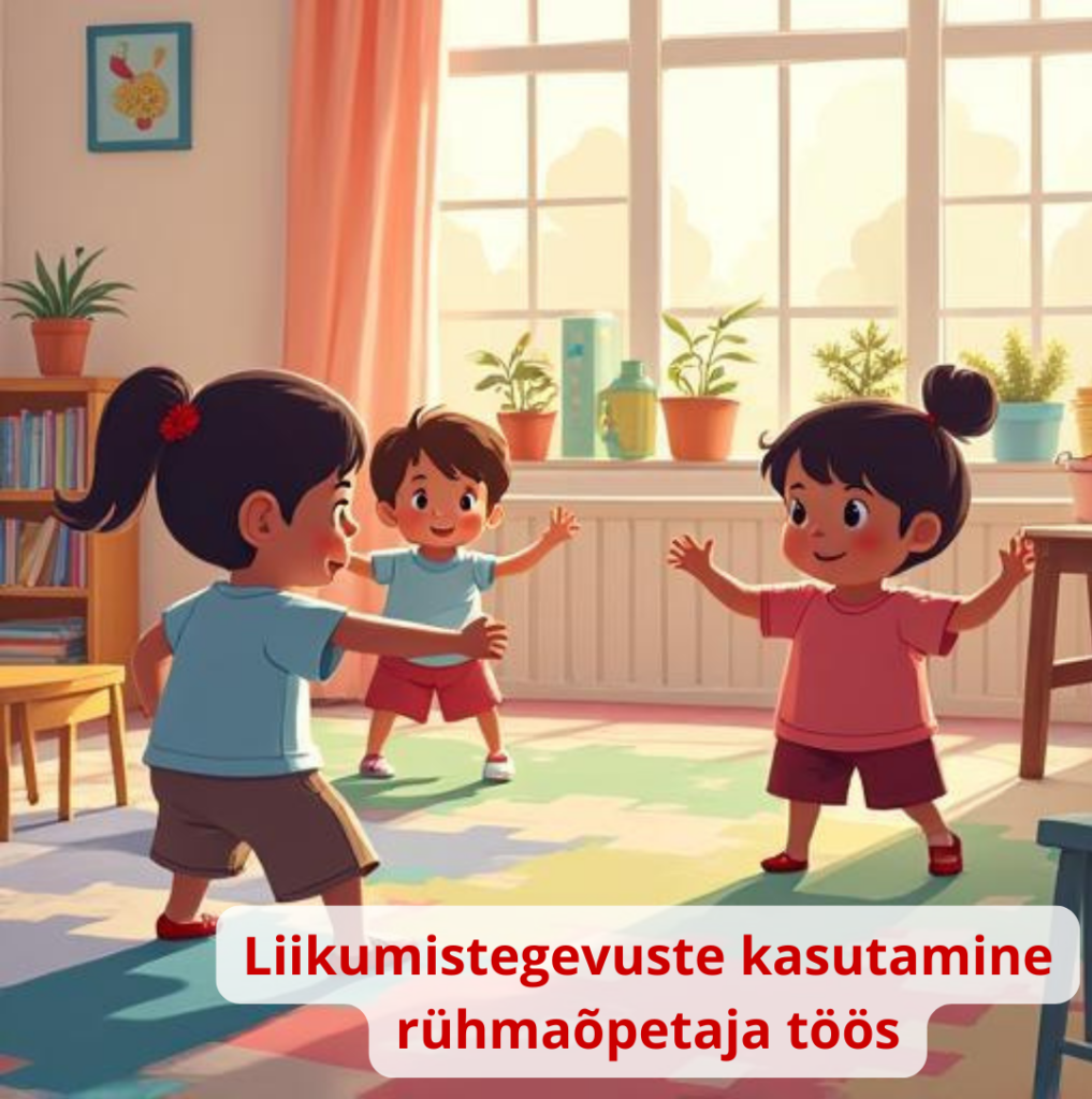 Liikumistegevuste kasutamine rühmaõpetaja töös