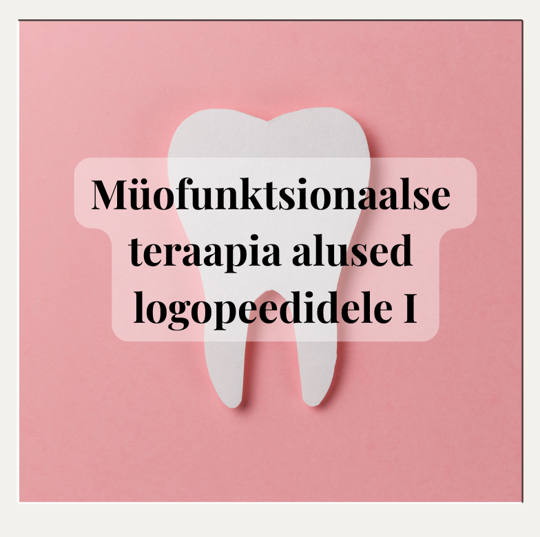 Müofunktsionaalse teraapia alused logopeedidele I