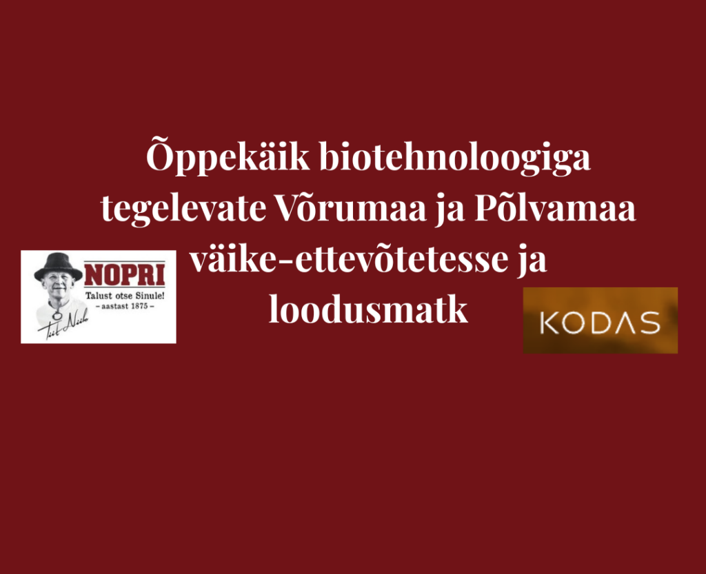 Õppekäik biotehnoloogiga tegelevate Võrumaa ja Põlvamaa väike-ettevõtetesse ja loodusmatk