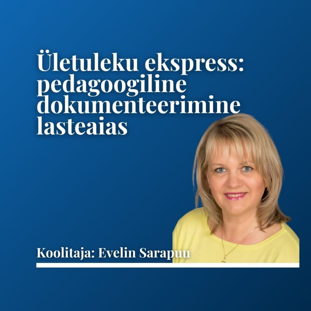 MEKK: “Ületuleku ekspress: pedagoogiline dokumenteerimine lasteaias.” (alusharidus)