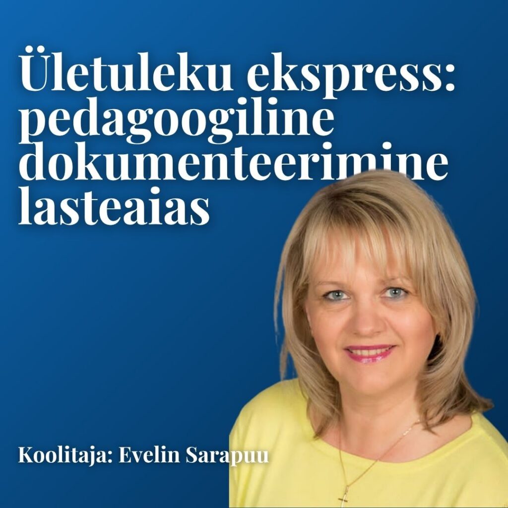 MEKK: “Ületuleku ekspress: pedagoogiline dokumenteerimine lasteaias.” (alusharidus)