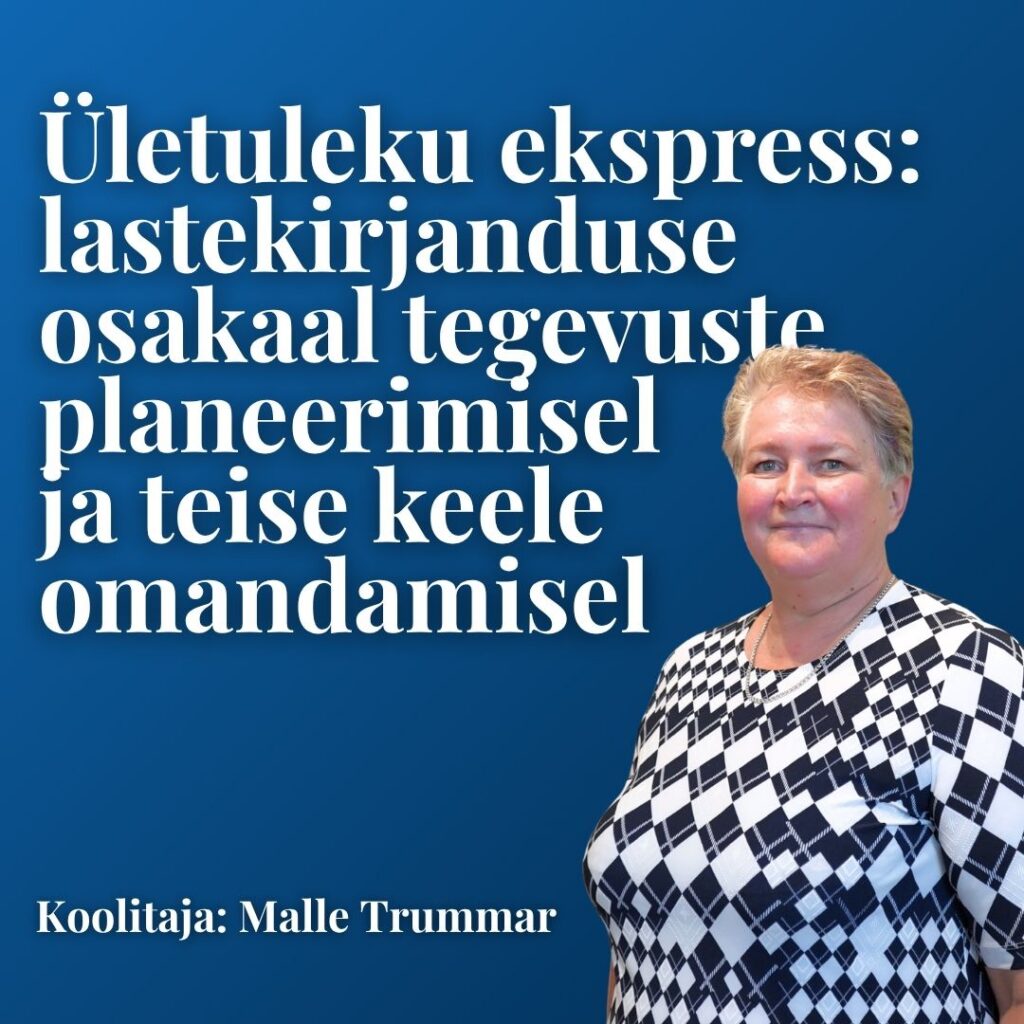 MEKK: “Ületuleku ekspress: lastekirjanduse osakaal tegevuste planeerimisel ja teise keele omandamisel..” (alusharidus)